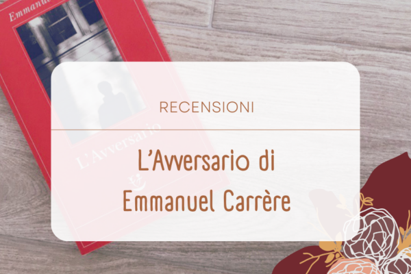 L’Avversario – Emmanuel Carrère